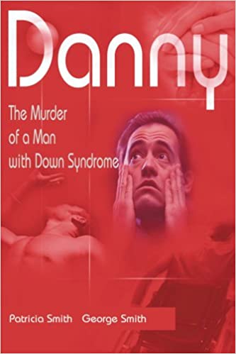 Danny The Murder of a Man with Down Syndrome